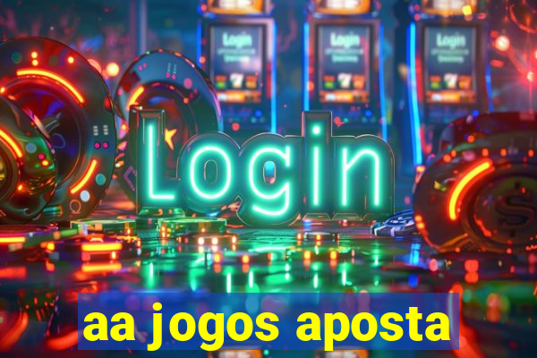 aa jogos aposta